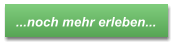 ...noch mehr erleben...