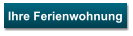 Ihre Ferienwohnung